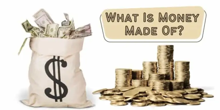 what is money made of and how is money made